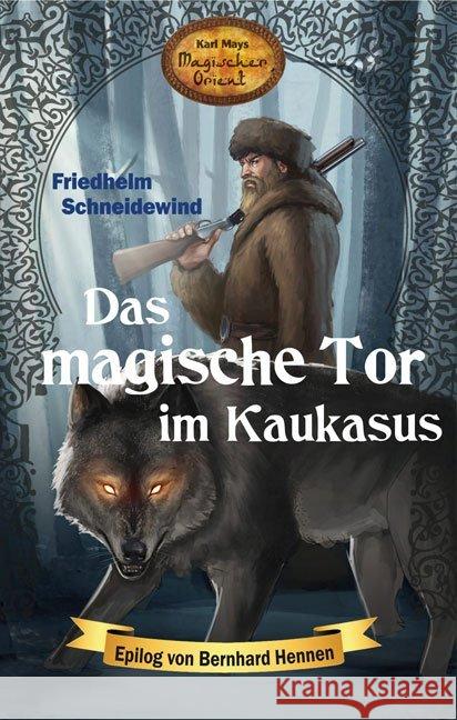 Das magische Tor im Kaukasus Schneidewind, Friedhelm 9783780225085 Karl-May-Verlag - książka