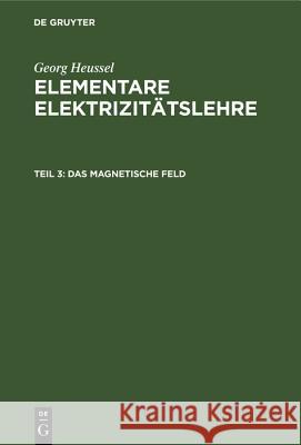 Das magnetische Feld Georg Heussel 9783486775297 Walter de Gruyter - książka