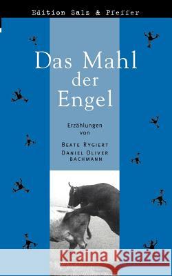 Das Mahl der Engel Daniel Oliver Bachmann, Beate Rygiert 9783831115037 Books on Demand - książka