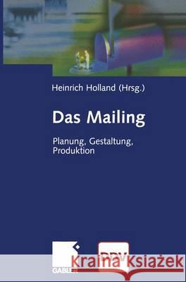 Das Mailing: Planung, Gestaltung, Produktion Holland, Heinrich 9783322824448 Gabler Verlag - książka