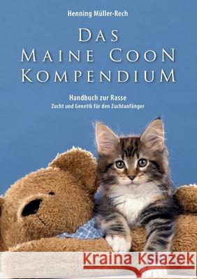 Das Maine Coon Kompendium: ein Handbuch zu Rasse, Zucht und Genetik für den Zuchtanfänger Mueller-Rech, Henning 9783751915953 Books on Demand - książka