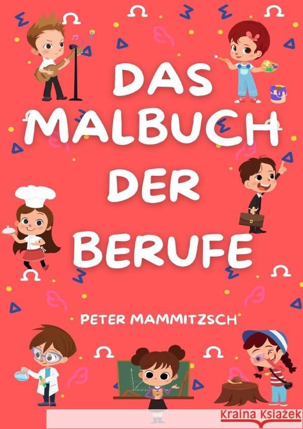 Das Malbuch der Berufe Mammitzsch, Peter 9783759827609 epubli - książka