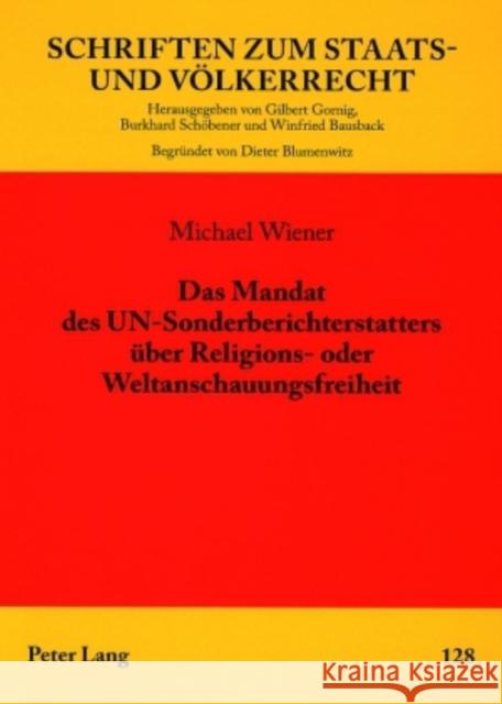 Das Mandat Des Un-Sonderberichterstatters Ueber Religions- Oder Weltanschauungsfreiheit: Institutionelle, Prozedurale Und Materielle Rechtsfragen Bausback, Winfried 9783631564004 Lang, Peter, Gmbh, Internationaler Verlag Der - książka
