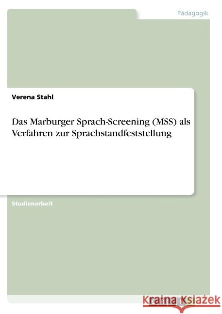 Das Marburger Sprach-Screening (MSS) als Verfahren zur Sprachstandfeststellung Verena Stahl 9783668719828 Grin Verlag - książka