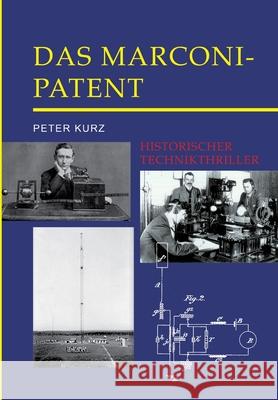 Das Marconi-Patent: Historischer Technikthriller Peter Kurz 9783347277892 Tredition Gmbh - książka