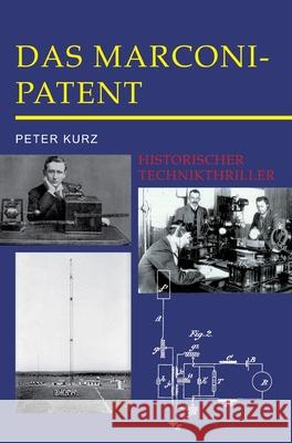Das Marconi-Patent: Historischer Technikthriller Peter Kurz 9783347277908 Tredition Gmbh - książka