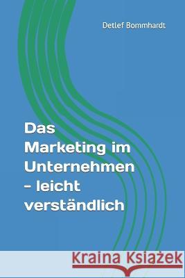 Das Marketing im Unternehmen Detlef Bommhardt   9798554492068 Independently Published - książka