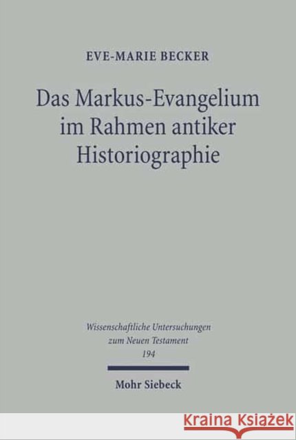 Das Markus-Evangelium Im Rahmen Antiker Historiographie Becker, Eve-Marie 9783161489136 MOHR SIEBECK - książka