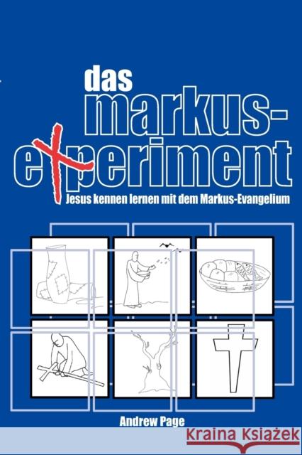 Das Markus-Experiment: Jesus Kennen Lernen Mit Dem Markus-Evangelium Page, Andrew 9783933372888 VTR Publications - książka