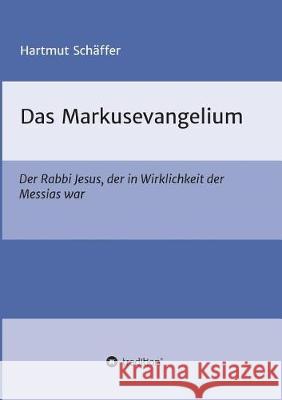 Das Markusevangelium Schäffer, Hartmut 9783743948976 Tredition Gmbh - książka