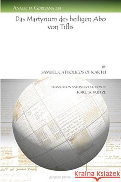 Das Martyrium des heiligen Abo von Tiflis Catholicos of Kartli Samuel, Karl Schultze 9781617192975 Gorgias Press - książka