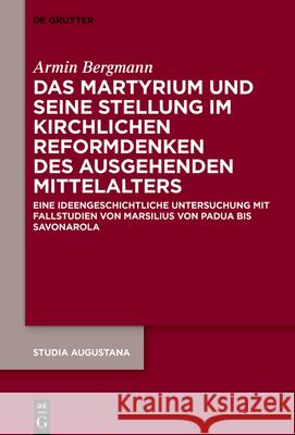 Das Martyrium und seine Stellung im kirchlichen Reformdenken des ausgehenden Mittelalters Bergmann, Armin 9783110786330 de Gruyter - książka