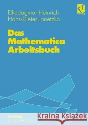 Das Mathematica Arbeitsbuch Elkedagmar Heinrich Hans-D Janetzko 9783528165284 Vieweg+teubner Verlag - książka