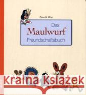 Das Maulwurf Freundschaftsbuch Miler, Zdenek   9783896031761 LeiV Buchhandels- u. Verlagsanst. - książka