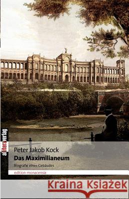 Das Maximilianeum Kock, Peter J.   9783865203229 BUCH & media - książka