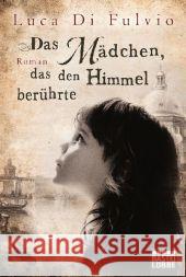 Das Mädchen, das den Himmel berührte : Roman Di Fulvio, Luca 9783404167777 Bastei Lübbe - książka