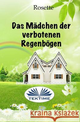 Das Mädchen der verbotenen Regenbögen Rosette, Petra Ellen Stoeber 9788873044154 Tektime - książka