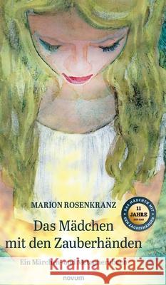 Das M?dchen mit den Zauberh?nden: Ein M?rchen- und Metaphernbuch Marion Rosenkranz 9783991306535 Novum Premium - książka