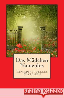 Das Mädchen Namenlos: Ein spirituelles Märchen Helm, Beate 9783944013251 Sati-Verlag - książka