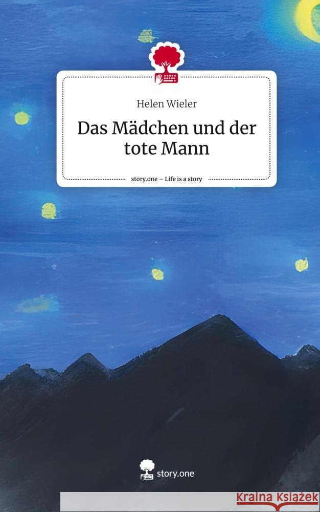 Das Mädchen und der tote Mann. Life is a Story - story.one Wieler, Helen 9783711561626 story.one publishing - książka