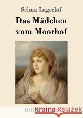 Das Mädchen vom Moorhof Selma Lagerlöf 9783843050050 Hofenberg - książka