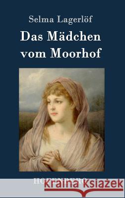 Das Mädchen vom Moorhof Selma Lagerlof 9783843050111 Hofenberg - książka
