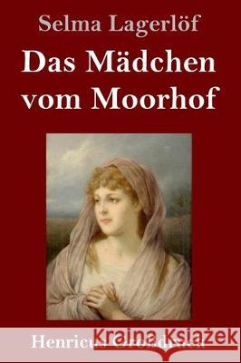 Das Mädchen vom Moorhof (Großdruck) Selma Lagerlöf 9783847836247 Henricus - książka