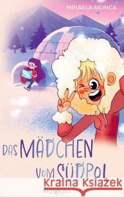 Das Mädchen vom Südpol Ailinca, Mihaela 9783903579101 Novum - książka