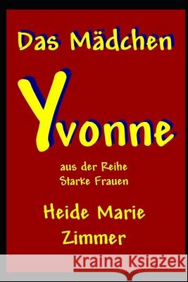 Das Mädchen Yvonne Zimmer, Heide Marie 9781703856187 Independently Published - książka