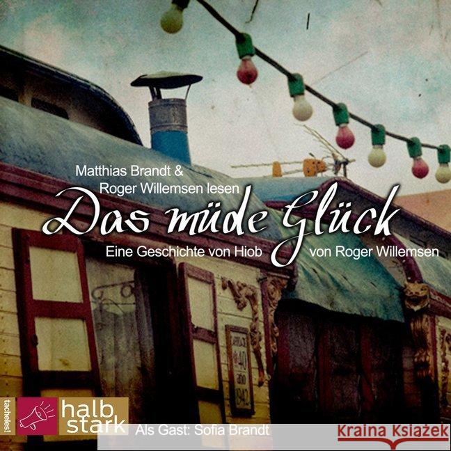 Das müde Glück, 1 Audio-CD : Eine Geschichte von Hiob. Ungekürzte Lesung Willemsen, Roger 9783941168886 Roof Music - książka