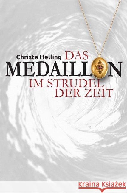 Das Medaillon : Im Strudel der Zeit Helling, Christa 9783741874253 epubli - książka