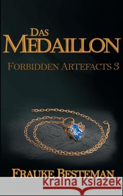 Das Medaillon: Forbidden Artefacts 3 Frauke Besteman 9783751976664 Books on Demand - książka