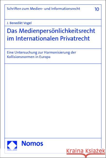 Das Medienpersonlichkeitsrecht Im Internationalen Privatrecht: Eine Untersuchung Zur Harmonisierung Der Kollisionsnormen in Europa Vogel, J. Benedikt 9783848713448 Nomos - książka