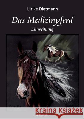 Das Medizinpferd Dietmann, Ulrike 9783981471458 Spiritbooks - książka