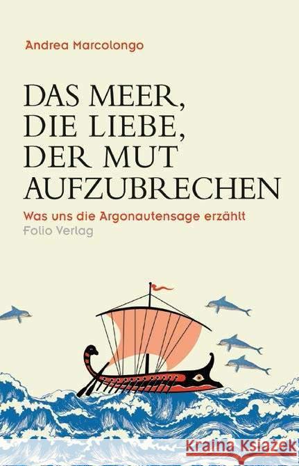 Das Meer, die Liebe, der Mut aufzubrechen Marcolongo, Andrea 9783852568140 Folio, Wien - książka