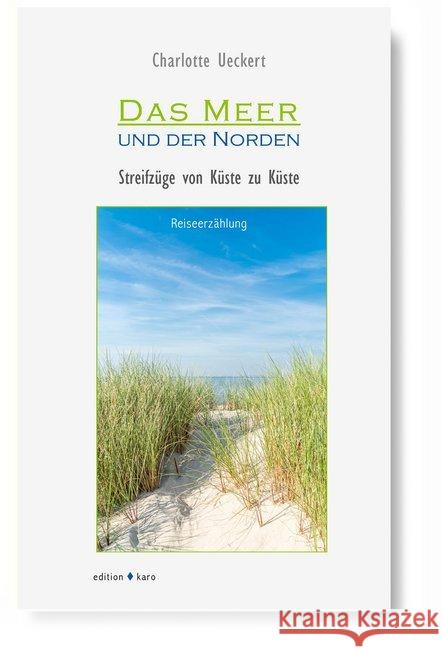 Das Meer und der Norden : Streifzüge von Küste zu Küste Ueckert, Charlotte 9783945961148 Edition Karo - książka