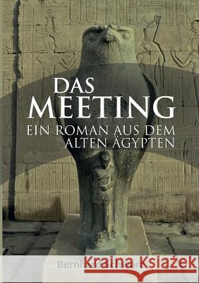 Das Meeting: Roman aus dem alten Ägypten Bernhard Schwarz 9783744830720 Books on Demand - książka