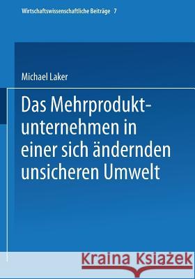 Das Mehrproduktunternehmen in Einer Sich Ändernden Unsicheren Umwelt Laker, Michael 9783790804133 Physica-Verlag - książka