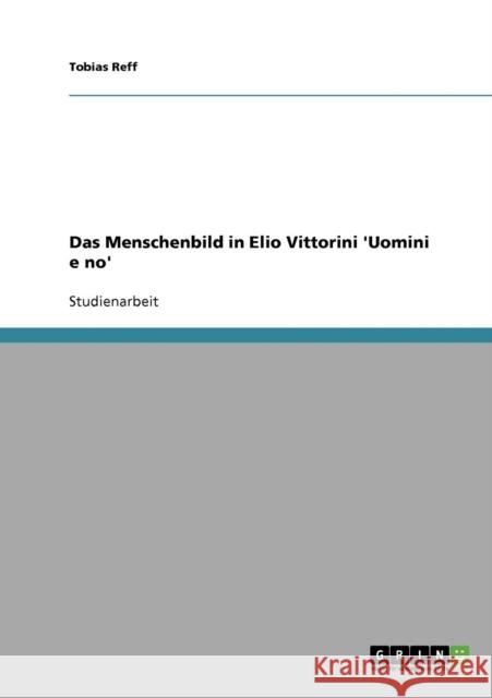 Das Menschenbild in Elio Vittorini 'Uomini e no' Tobias Reff 9783638660952 Grin Verlag - książka