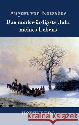 Das merkwürdigste Jahr meines Lebens August Von Kotzebue 9783843075817 Hofenberg - książka