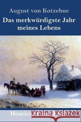 Das merkwürdigste Jahr meines Lebens (Großdruck) August Von Kotzebue 9783847841302 Henricus - książka