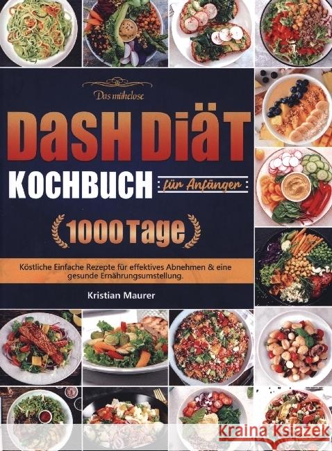 Das mühelose DASH Diät-Kochbuch für Anfänger Maurer, Kristian 9789403704074 Bookmundo - książka