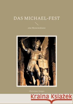 Das Michael-Fest: eine Mysterienkunst Christiane Gerges 9783754344422 Books on Demand - książka