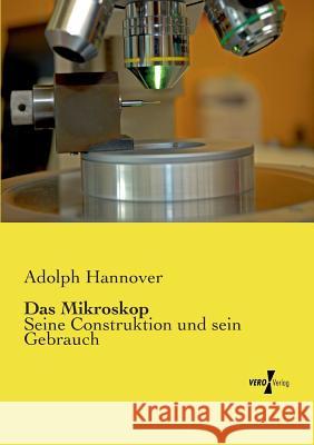 Das Mikroskop: Seine Construktion und sein Gebrauch Adolph Hannover 9783737201568 Vero Verlag - książka