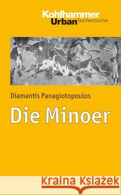 Das Minoische Kreta: Abriss Einer Bronzezeitlichen Inselkultur Panagiotopoulos, Diamantis 9783170212695 Kohlhammer - książka