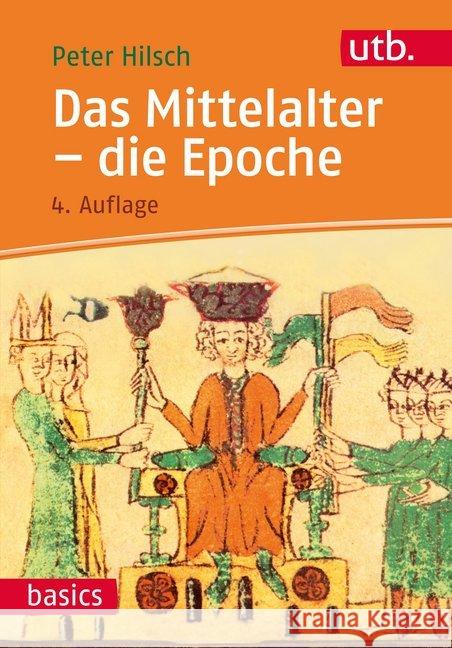 Das Mittelalter - die Epoche Hilsch, Peter 9783825248062 UVK - książka