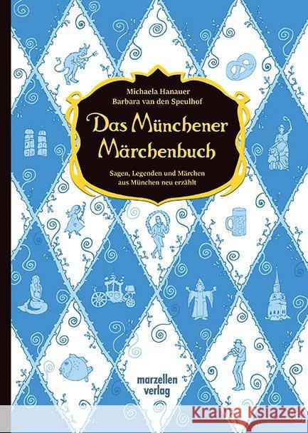 Das Münchener Märchenbuch : Sagen, Legenden und Märchen aus München neu erzählt Speulhof, Barbara van den; Hanauer, Michaela 9783937795607 Marzellen - książka
