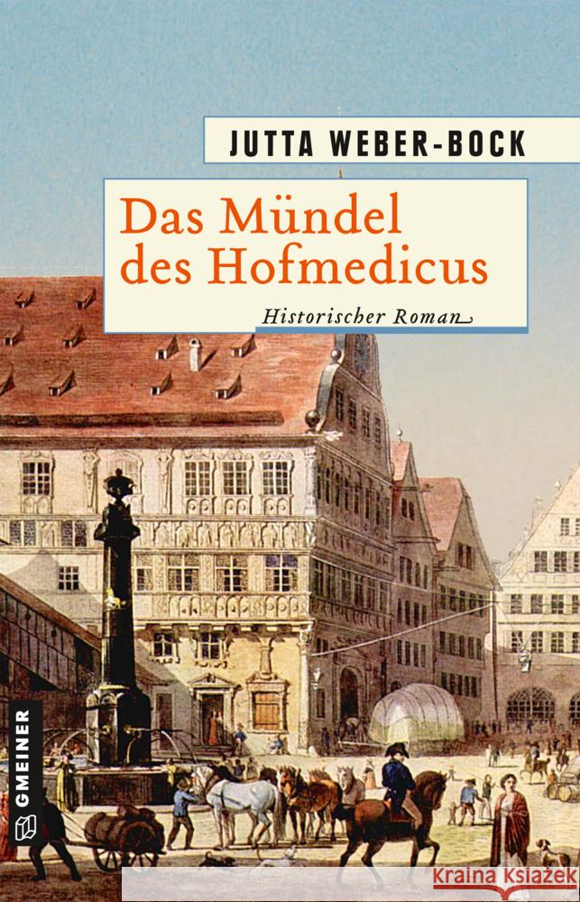 Das Mündel des Hofmedicus : Historischer Roman Weber-Bock, Jutta 9783839226957 Gmeiner-Verlag - książka