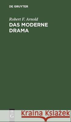 Das Moderne Drama Robert Franz Arnold 9783111102238 Walter de Gruyter - książka