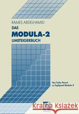 Das Modula-2 Umsteigerbuch: Von Turbo Pascal zu TopSpeed Modula-2 Rames Abdelhamid 9783528047511 Springer Fachmedien Wiesbaden - książka